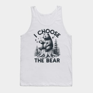 I Choose The Bear Tank Top